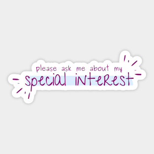 ask me about my special interest! Sticker